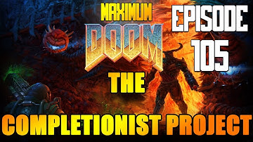 Destroying Demons With Your Mom - Maximum Doom: The Completionist Project Walkthrough Part 105