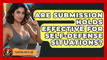 Are Submission Holds Effective for Self-Defense Situations? - Fighting Arts Lab