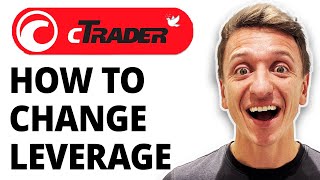 How To Change Leverage On Ctrader [2026 Guide]