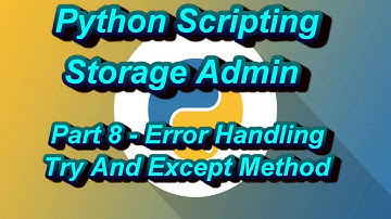 Python Scripting For Storage Admin Part 8 Error Handling Try And Except Method