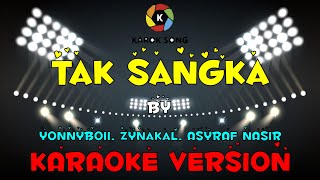 Yonnyboii, Zynakal, ASYRAF NASIR - Tak Sangka (Versi Karaoke) Tanpa Vokal / Minuse One / Lirik