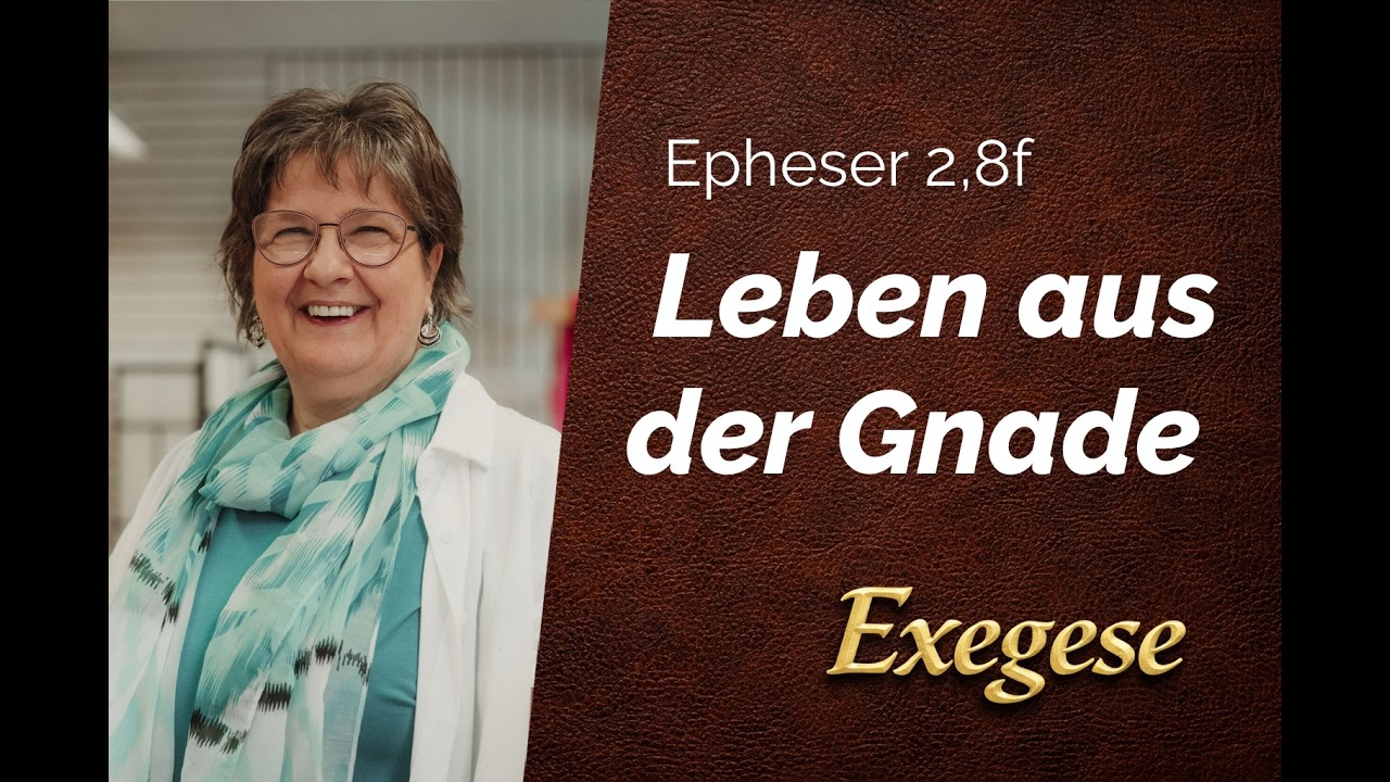 Epheser 2,8ff - Leben aus Gnade