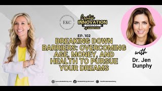 Breaking Down Barriers: Overcoming Age, Money, and Health to Pursue Your Dreams with Dr. Jen Dunphy