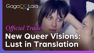 Watch New Queer Visions: Lust in Translation Trailer