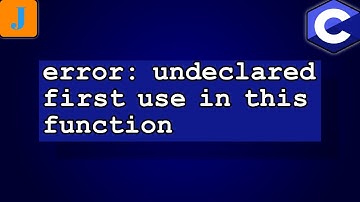 error: undeclared (first use in this function)