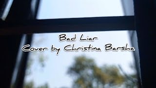 Imagine Dragons - Bad Liar (Cover by Christina Barsha)