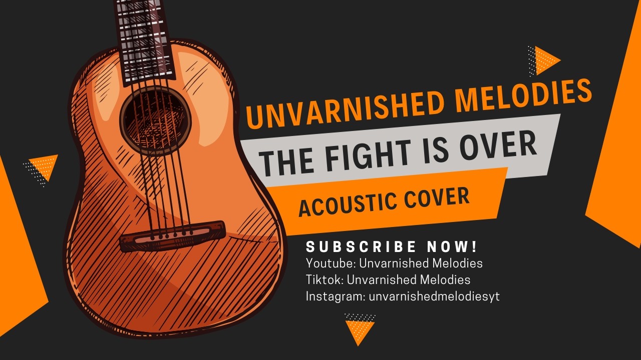 THE FIGHT IS OVER – Acoustic Cover | Unvarnished Melodies - YouTube
