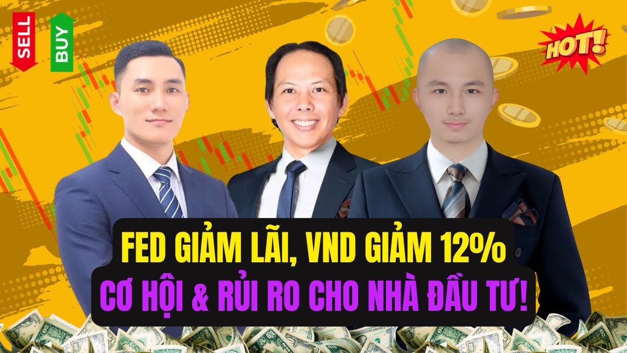 FED Giảm Lãi, VND Giảm 12% – Cơ Hội & Rủi Ro Cho Nhà Đầu Tư Việt Nam!