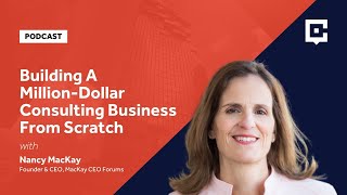 Building A MillionDollar Consulting Business From Scratch with Nancy MacKay