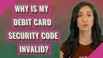 Why is my debit card security code invalid?