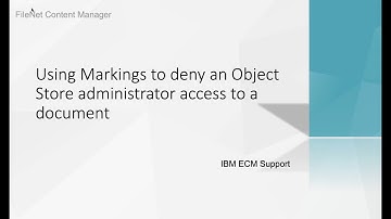 Using Markings to deny an Object Store administrator access to a document - Part 2