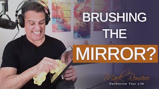EP319: Are You Brushing the Mirror Expecting the Reflection to Change?