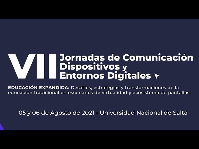 VII JORNADAS DE COMUNICACIÓN, DISPOSITIVOS Y ENTORNOS DIGITALES