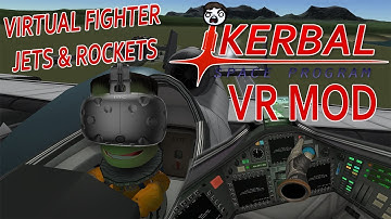Kerbal Space Program IN VR! - Flying Fighter Jets w/ VIVE Controllers!