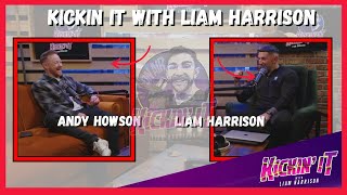 Andy Howson | The Kickin' It With Liam Harrison Podcast | Ep.35