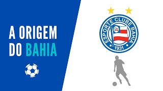 A ORIGEM DO ESPORTE CLUBE BAHIA