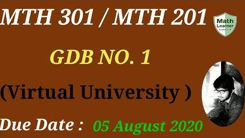 MTH301/MTH201 GDB NO. 1 Spring 2020||MTH302 GDB NO. 1||MTH201 GDB NO.1