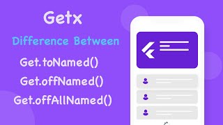 Flutter Getx Remove previous route | Difference between Get.toNamed, Get.offNamed, Get.offAllNamed