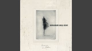 Duramam Anla Beni - Kendimden Hallice