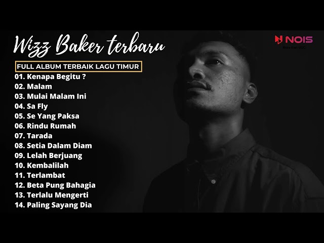 KENAPA BEGITU? , MALAM - WIZZ BAKER - FULL ALBUM WIZZ BAKAR BIKIN GALAU | TOP MUSIC TIMUR TERBARU class=