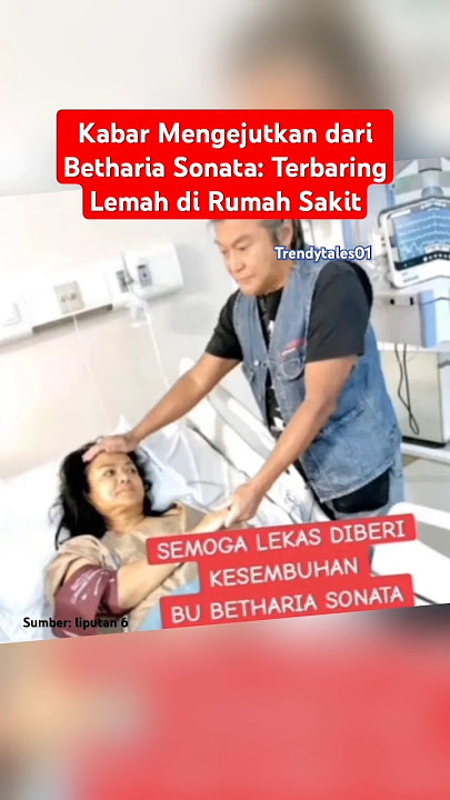 Kabar Mengejutkan dari Betharia Sonata: Terbaring Lemah di Rumah Sakit #beritaselebritihariini