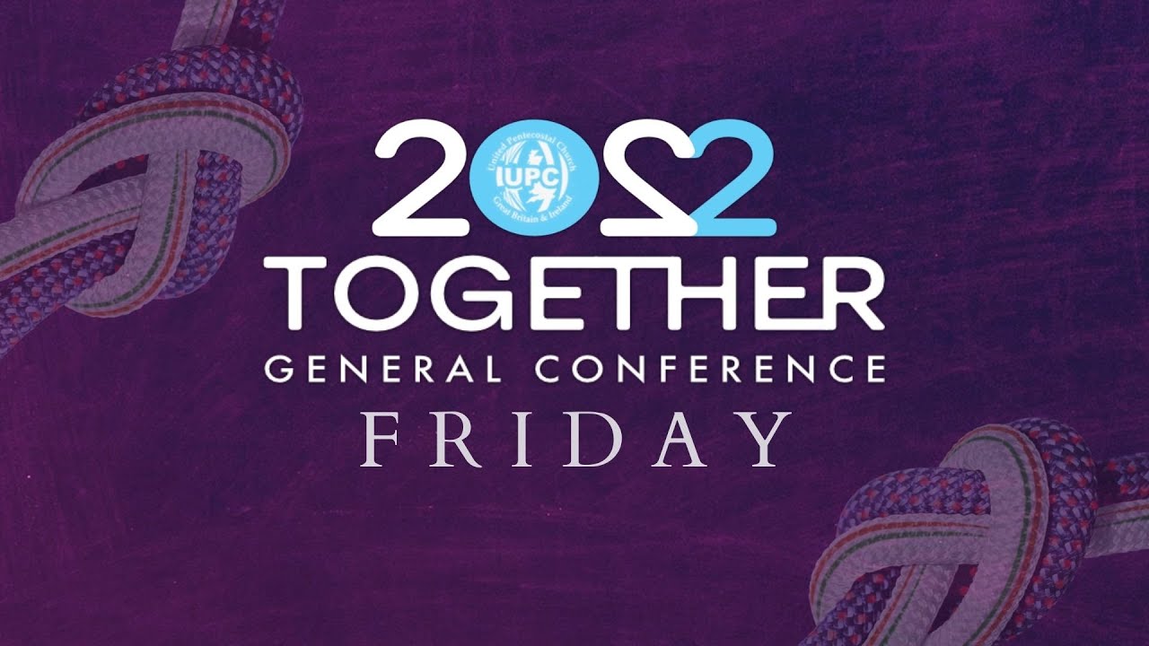 Together Friday Evening Service UPC General Conference 2022 YouTube