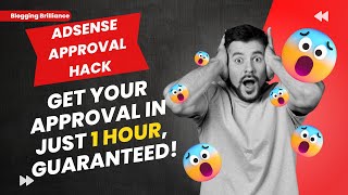 Adsense Approval Hack Get Your Approval in Just 1 Hour, Guaranteed