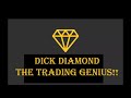 Dick Diamond  - The TRADING Genius