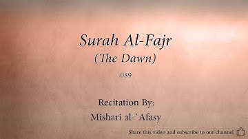 Surah Al Fajr The Dawn   089   Mishari al Afasy   Quran Audio