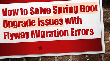 How to Solve Spring Boot Upgrade Issues with Flyway Migration Errors