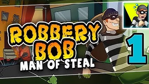 Robbery Bob Man Of Steal Gameplay Walkthrough (part 1)