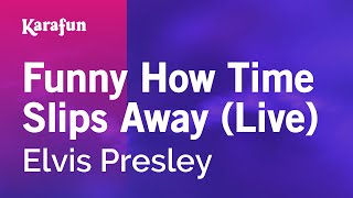 Funny How Time Slips Away (Live) - Elvis Presley | Karaoke Version | KaraFun chords