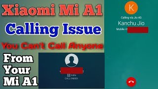 Mi A1 Calling Issue | Mi A1 Oreo Bug When You Call Anyone & When Anyone Call You Your Phone Is Busy.