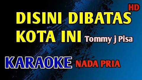 DISINI DIBATAS KOTA INI KARAOKE NADA PRIA #nostalgia
