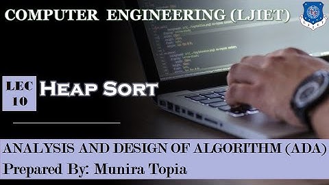 Lec-10_Heap Sort| Analysis and Design of Algorithm | Computer Engineering