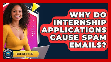 Why Do Internship Applications Cause Spam Emails? - Internship Hero