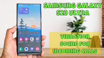 How to Enable/Disable Vibration Sound for Incoming Calls On Samsung Galaxy S23 Ultra