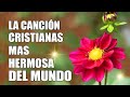 LA CANCIÓN CRISTIANAS MAS HERMOSA DEL MUNDO 2023 - INTENTA ESCUCHAR ESTA CANCIÓN SIN LLORAR