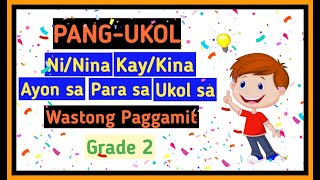 PANG-UKOL NI/NINA KAY/KINA, AYON SA, PARA SA AT UKOL SA MGA WASTONG GAMIT GRADE 2 #PANG-UKOL #FIL2