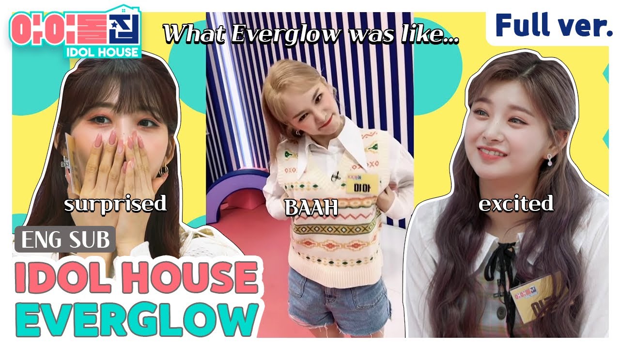 Eng Idolhouse Ep09 Everglow Full Ver I 아이돌집 I 에버글로우 Youtube