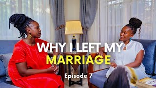 Why I Left my Marriage - Episode 7