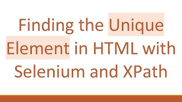 Finding the Unique Element in HTML with Selenium and XPath