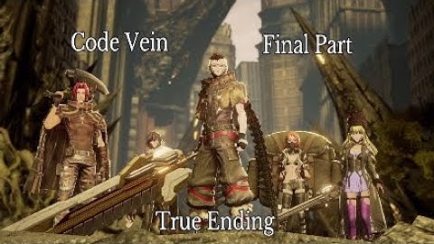 THE TRUE ENDING!!! | Code Vein Ending Part 18