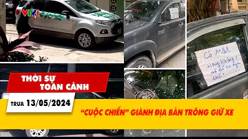 Thời sự toàn cảnh 13/5: "Cuộc chiến" giành địa bàn trông giữ xe | VTV24