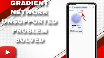 HOW TO FIX GRADIENT NETWORK UNSUPPORTED/DISCONNECTED ISSUE