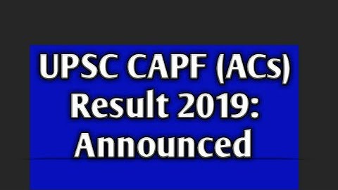 UPSC CAPF (ACs) Result 2019: Announced