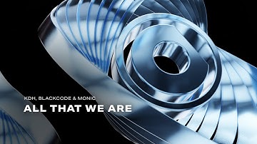 KDH, Blackcode & Monic - All That We Are
