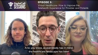 SightCall Sessions Ep 3: Virtual Healthcare - How to Improve the Telehealth Experience screenshot 2