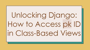 Unlocking Django: How to Access pk ID in Class-Based Views