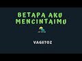 download VAGETOZ-BETAPA AKU MENCINTAIMU (KARAOKE+LYRICS) BY AW MUSIK - AW MUSIK KEDIRI download VAGETOZ-BETAPA AKU MENCINTAIMU (KARAOKE+LYRICS) BY AW MUSIK - AW MUSIK KEDIRI